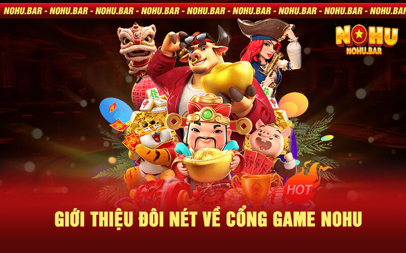 Giới thiệu cổng game NOHU 2025